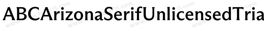 ABCArizonaSerifUnlicensedTrial Regu字体转换
